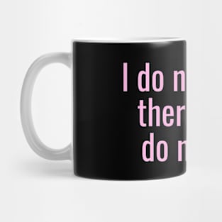 I Do Not Think Therefore I Do Not Am Mug